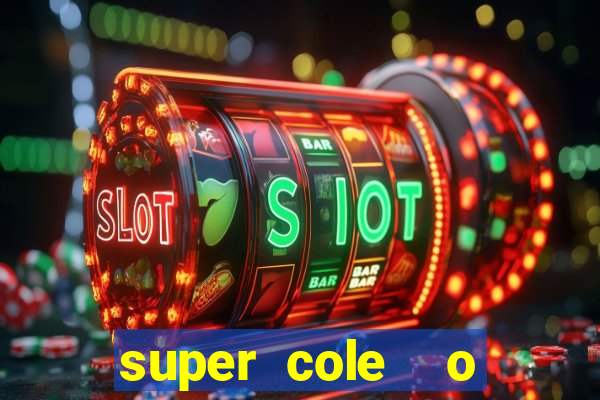 super cole  o 7784 jogos download